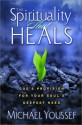 The Spirituality That Heals: God's Provision for Your Soul's Deepest Need - Michael Youssef