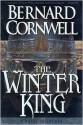 The Winter King: A Novel of Arthur - Bernard Cornwell