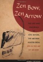 Zen Bow, Zen Arrow: The Life and Teachings of Awa Kenzo, the Archery Master from "Zen in the Art of Archery" - John Stevens