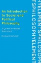 An Introduction to Social and Political Philosophy: A Question-Based Approach - Richard Schmitt