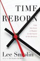 Time Reborn: From the Crisis in Physics to the Future of the Universe - Lee Smolin, Henry Reich