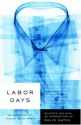 Labor Days: An Anthology of Fiction About Work - David Gates