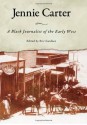 Jennie Carter: A Black Journalist of the Early West (Margaret Walker Alexander Series in African American Studies) - Eric Gardner