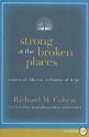 Strong at the Broken Places LP: Voices of Illness, a Chorus of Hope - Richard M. Cohen