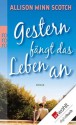 Gestern fängt das Leben an (German Edition) - Allison Winn Scotch, Sabine Maier-Längsfeld