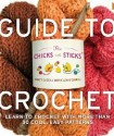 The Chicks with Sticks Guide to Crochet - Nancy Queen, Mary Ellen O'Connell