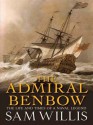 The Admiral Benbow: The Life and Times of a Naval Legend - Sam Willis