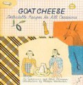 Goat Cheese: Delectable Recipes for All Occasions - Ethel Brennan, Georgeanne Brennan