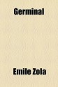 Germinal (Les Rougon-Macquart, #13) - Émile Zola