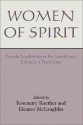 Women of Spirit: Female Leadership in the Jewish and Christian Traditions - Rosemary Radford Ruether