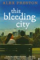 This Bleeding City - Alex Preston