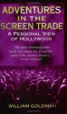 Adventures in the Screen Trade: A Personal View of Hollywood - William Goldman