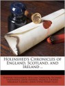 Holinshed's Chronicles of England, Scotland, and Ireland .. - Raphael Holinshed, William Harrison, Richard Stanyhurst