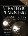 Strategic Planning For Success: Aligning People, Performance, and Payoffs - Roger Kaufman, Hugh Oakley-Browne, Ryan Watkins, Doug Leigh