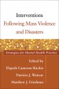 Interventions Following Mass Violence and Disasters: Strategies for Mental Health Practice - Elspeth Cameron Ritchie, Elspeth Cameron Ritchie, Patricia J. Watson