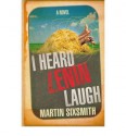 I Heard Lenin Laugh - Martin Sixsmith