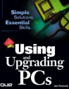 Using And Upgrading P Cs - Joe Kraynak, Jim Boyce