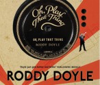 Oh, Play That Thing - Roddy Doyle