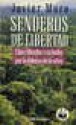 Senderos De Libertad : Chico Mendes y su lucha por la defensa de la selva - Javier Moro