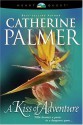 A Kiss of Adventure - Catherine Palmer