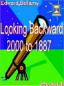 Looking Backward, 2000 to 1887 - Edward Bellamy