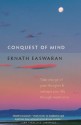 Conquest of Mind: Take Charge of Your Thoughts and Reshape Your Life Through Meditation (Essential Easwaran Library) - Eknath Easwaran