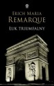 Łuk triumfalny - Erich Maria Remarque