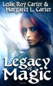 Legacy Of Magic - Leslie Roy Carter, Margaret L. Carter