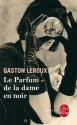 Le parfum de la dame en noir - Gaston Leroux