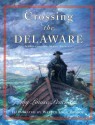 Crossing the Delaware: A History in Many Voices - Louise Peacock, Walter Lyon Krudop