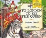 To London to See the Queen - Barbara Davoll