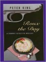 Roux the Day: A Gourmet Detective Mystery - Peter King