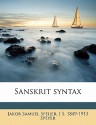 Sanskrit Syntax - Jakob Samuel Speijer, J.S. Speyer