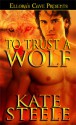 To Trust a Wolf - Kate Steele