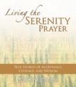 Living the Serenity Prayer: True Stories of Acceptance, Courage, and Wisdom - Jeanett Gardner Littleton, James Stuart Bell Jr.