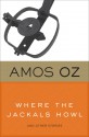 Where the Jackals Howl and Other Stories - Amos Oz, Nicholas de Lange, Philip Simpson