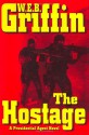 The Hostage (Presidential Agent, #2) - W.E.B. Griffin