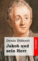 Jakob Und Sein Herr: Jacques Le Fataliste Et Son Maitre) - Denis Diderot