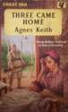 Three Came Home - Agnes Newton Keith