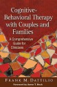 Cognitive-Behavioral Therapy with Couples and Families: A Comprehensive Guide for Clinicians - Frank M. Dattilio, Aaron T. Beck