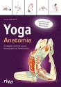 Yoga-Anatomie: Ihr Begleiter durch die Asanas, Bewegungen und Atemtechniken (German Edition) - Leslie Kaminoff, Amy Matthews