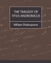 The Tragedy of Titus Andronicus - William Shakespeare