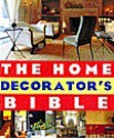 The Home Decorator's Bible - Anoop Parikh, Debora Robertson, Thomas Lane, Elizabeth Hilliard, Melanie Paine