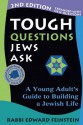 Tough Questions Jews Ask, 2nd Edition: A Young Adult’s Guide to Building a Jewish Life - Rabbi Edward Feinstein