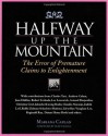 Halfway Up the Mountain: The Error of Premature Claims to Enlightenment - Mariana Caplan