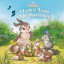 I Love You, My Bunnies (Disney Bunnies) - Laura Driscoll, Maria Elena Naggi, Lori Tyminski, Charles Pickens