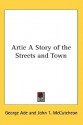 Artie: A Story of the Streets and Town - George Ade, John T. McCutcheon