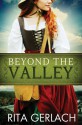 Beyond the Valley - Rita Gerlach