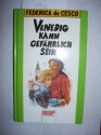 Venedig kann gefährlich sein - Federica de Cesco