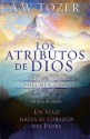 Los atributos de Dios - vol. 1 (Incluye guia de estudio): Un viaje al corazon del Padre - A.W. Tozer